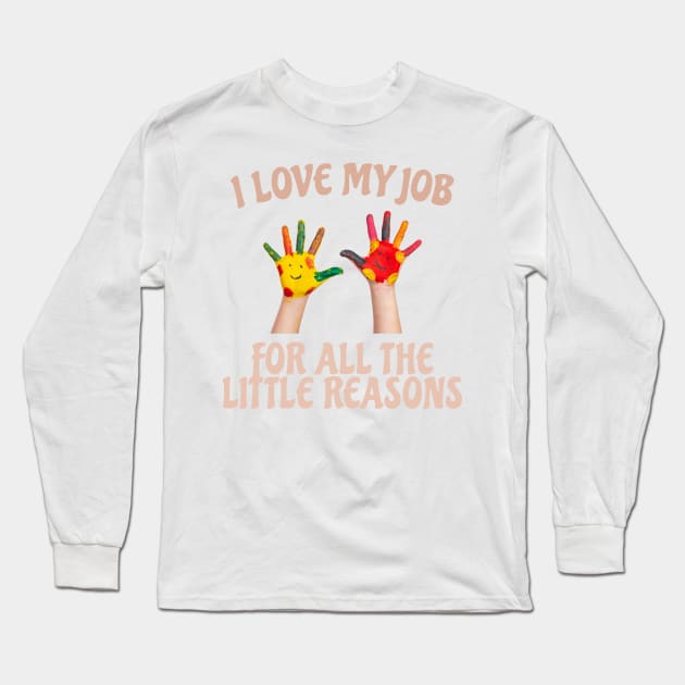 I Love My Job For All The Little Reasons Long Sleeve T-Shirt by Bunder Score